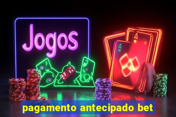 pagamento antecipado bet